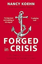 Forged in Crisis: The Power of Courageous Leadership in Turbulent Times Paperback