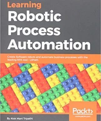 Learning Robotic Process Automation Paperback – 1 Mar 2018