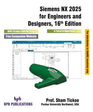 Siemens NX 2025 for Engineers and Designers - 16th Edition