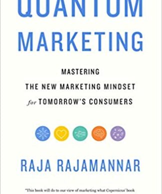 Quantum Marketing: Mastering the New Marketing Mindset for Tomorrow's Consumers