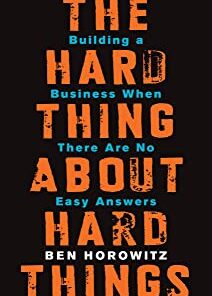 THE HARD THING ABOUT HARD THINGS.