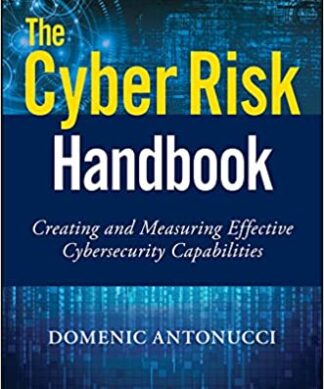 The Cyber Risk Handbook: Creating and Measuring Effective Cybersecurity Capabilities