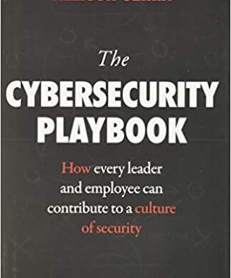 The Cybersecurity Playbook: How Every Leader and Employee Can Contribute To A Culture Of Security