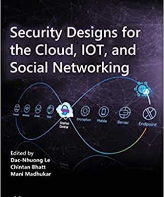 Security Designs for The Cloud, IoT, and Social Networking