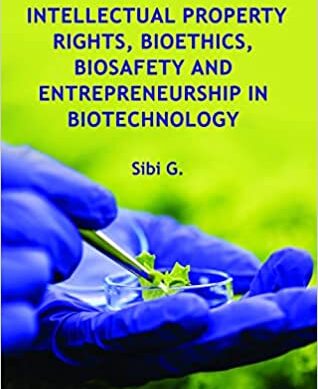 Intellectual, Property Rights, Bioethics, Biosafety and Entrepreneurship in Biotechnology | New | e | k
