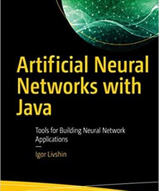 Artificial Neural Networks with Java: Tools for Building Neural Network Applications Perfect Paperback – 1 January 2022