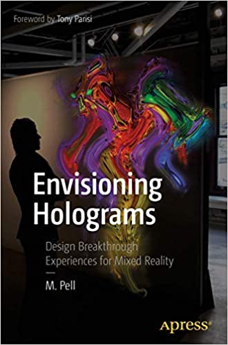Envisioning Holograms: Design Breakthrough Experiences for Mixed Reality Paperback – 1 January 2019