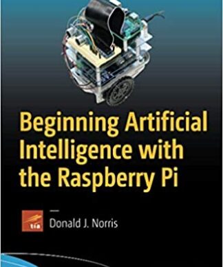 Beginning Artificial Intelligence with the Raspberry Pi Paperback – 1 January 2019