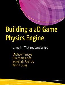 Building a 2D Game Physics Engine: Using HTML5 and JavaScript 1st ed. Edition, Kindle Edition