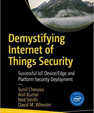 Demystifying Internet of Things Security:Successful IoT Device/Edge and Platform Security Deployment Paperback – 1 January 2020