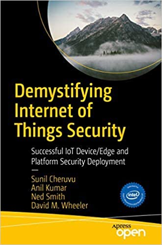 Demystifying Internet of Things Security:Successful IoT Device/Edge and Platform Security Deployment Paperback – 1 January 2020