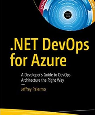 NET DevOps for Azure: A Developer's Guide to DevOps Architecture the Right Way Perfect Paperback – 1 January 2022