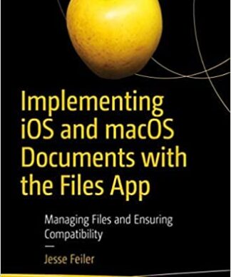 Implementing iOS and macOS Documents with the Files App: Managing Files and Ensuring Compatibility Perfect Paperback – 1 January 2022