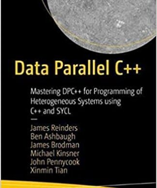 Data Parallel C++: Mastering DPC++ for Programming of Heterogeneous Systems using C++ and SYCL Perfect Paperback – 1 January 2022