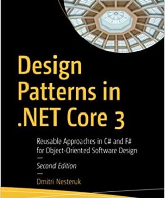 Design Patterns in .NET Core 3: Reusable Approaches in C# and F# for Object-Oriented Software Design Perfect Paperback – 1 January 2022