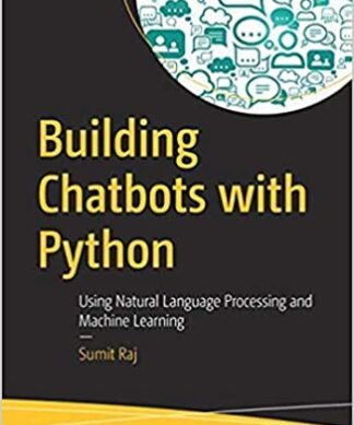 Building Chatbots with Python: Using Natural Language Processing and Machine Learning Paperback – 1 January 2019