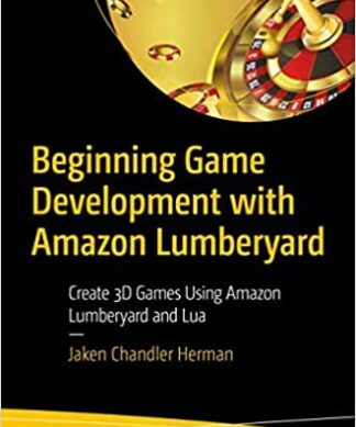 Beginning Game Development with Amazon Lumberyard: