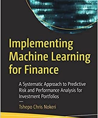 Implementing Machine Learning for Finance: A Systematic Approach to Predictive Risk and Performance Analysis for Investment Portfolios Perfect Paperback – 1 January 2022