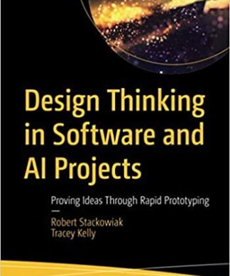 Design Thinking in Software and AI Projects:Proving Ideas Through Rapid Prototyping Paperback – 1 January 2020