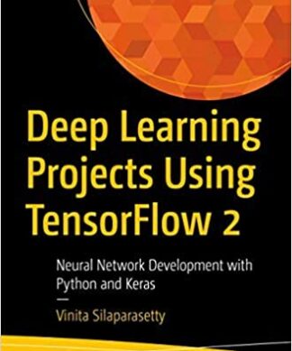 Deep Learning Projects Using TensorFlow 2:Neural Network Development with Python and Keras Paperback – 1 January 2020