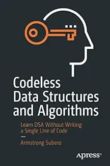 Codeless Data Structures and Algorithms : Learn DSA Without Writing a Single Line of Code Paperback – 31 December 2021