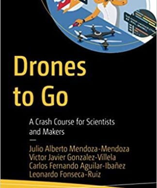 Drones to Go: A Crash Course for Scientists and Makers Perfect Paperback – 1 January 2022
