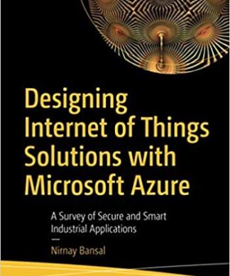 Designing Internet of Things Solutions with Microsoft Azure 18/12/2020A Survey of Secure and Smart Industrial Applications Paperback – 1 January 2020