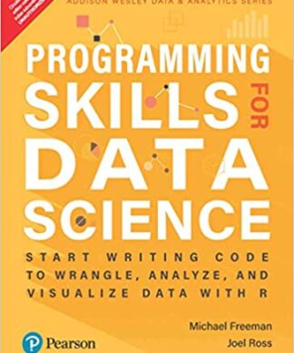Programming Skills For Data Science | Start Writing Code to Wrangle , Analyze, and Visualize Data with R |First Edition | By Pearson Paperback – 1 October 2019
