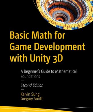 Basic Math for Game Development with Unity 3D: A Beginner's Guide to Mathematical Foundations Perfect Paperback – 1 January 2022