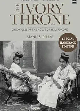 The Ivory Throne: Chronicles of the House of Travancore