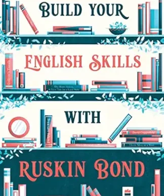BUILD YOUR ENGLISH SKILLS WITH RUSKIN BOND