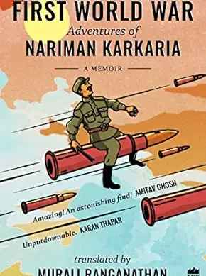 The First World War Adventures of Nariman Karkaria: A Memoir