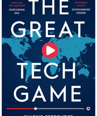 The Great Tech Game: How Technology Is Shaping Geopolitics and the Destiny of Nations