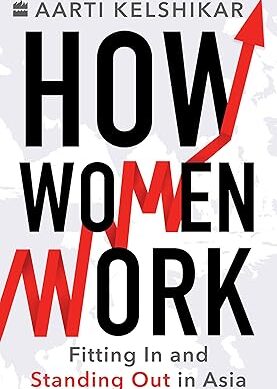 How Women Work: Fitting In and Standing Out in Asia