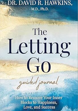 The Letting Go Guided Journal: How to Remove Your Inner Blocks to Happiness, Love, and Success