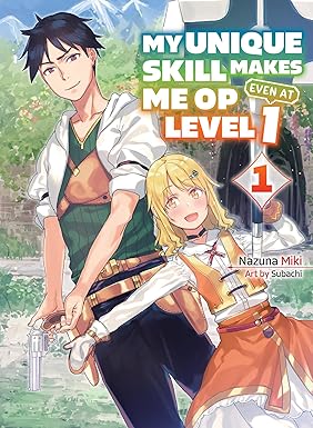 My Unique Skill Makes Me OP Even at Level 1 vol 1 (light novel)