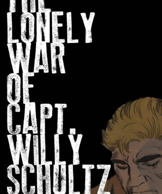 The Lonely War of Capt. Willy Schultz