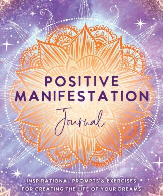 Positive Manifestation Journal: Inspirational Prompts & Exercises for Creating the Life of Your Dreams