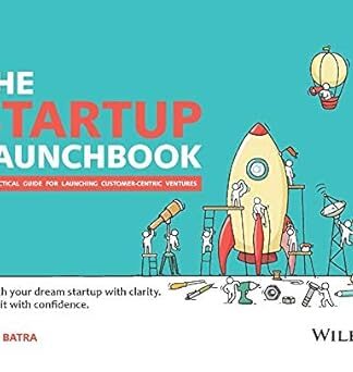 The Startup Launchbook : A Practical Guide for Launching Customer-Centric Ventures | e