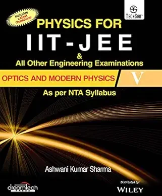 Physics for IIT - JEE & All Other Engineering Examinations, Optics and Modern Physics V, As per NTA Syllabus  | e