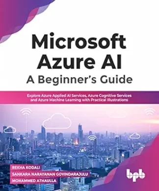 Microsoft Azure AI: A Beginner?s Guide?
