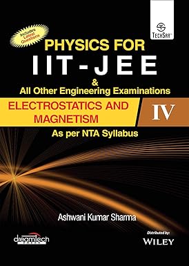 Physics for IIT - JEE & All Other Engg. Exams, Electrostatics and Magnetism IV, As per NTA Syllabus  | e
