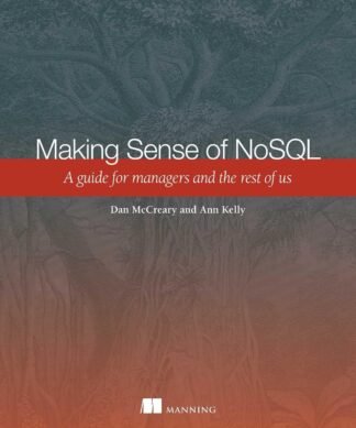 Making Sense of NoSQL: A guide for Managers and the Rest of us