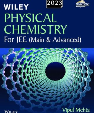 Wiley's Physical Chemistry for JEE (Main & Advanced), 2023 | New | BS