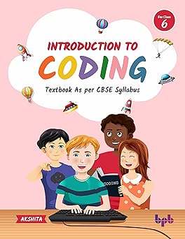 Introduction to Coding: Textbook As per CBSE Syllabus (Class 6)