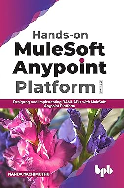 Hands-on MuleSoft Anypoint Platform ? Volume 1