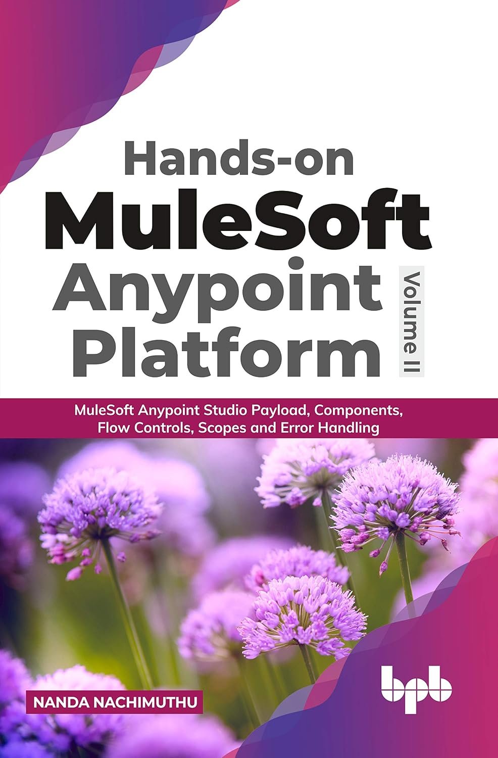 Hands-on MuleSoft Anypoint Platform ? Volume 2