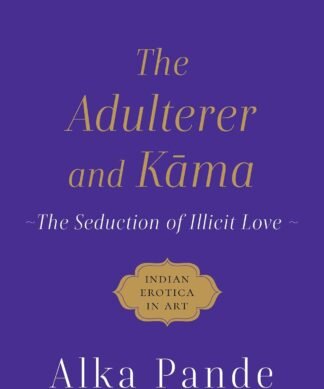 The Adulterer And Kama The Seduction Of Illicit Love