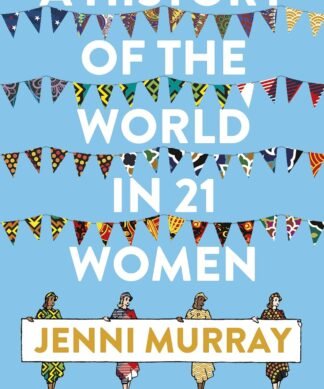 History Of The World In 21 Women
