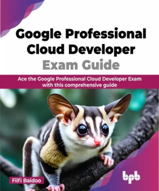 Google Professional Cloud Developer Exam Guide